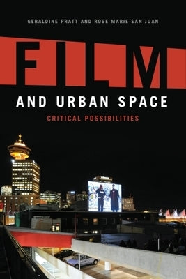 Film and Urban Space: Critical Possibilities by Pratt, Geraldine