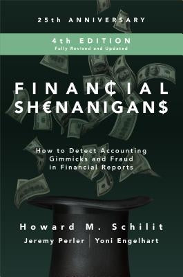 Financial Shenanigans: How to Detect Accounting Gimmicks and Fraud in Financial Reports by Schilit, Howard