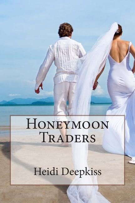 Honeymoon Traders by Deepkiss, Heidi
