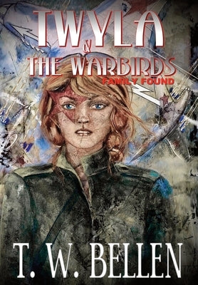 Twyla & the Warbirds: Family Found by Bellen, T. W.
