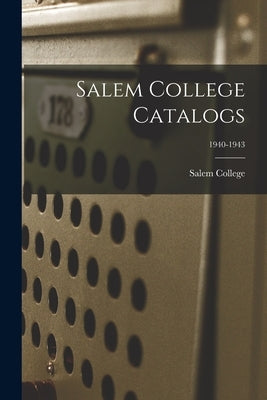 Salem College Catalogs; 1940-1943 by Salem College (Winston-Salem, N. C. ).