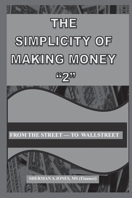 The Simplicity of Making Money "2" by Jones, Sherman A.