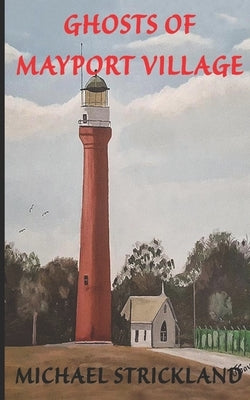 Ghosts of Mayport Village by Strickland, Michael