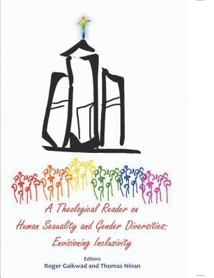 A Theological Reader on Human Sexuality and Gender Diversities: Envisioning Inclusivity by Gaikwad, Roger