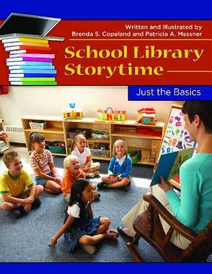 School Library Storytime: Just the Basics by Copeland, Brenda S.