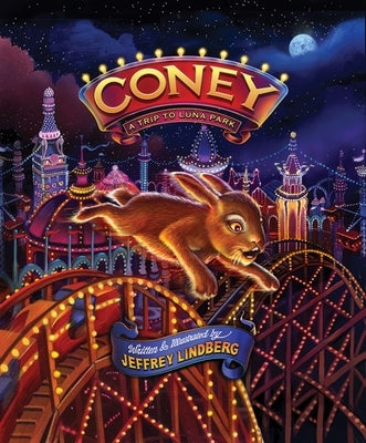 Coney - A Trip to Luna Park by Lindberg, Jeffrey
