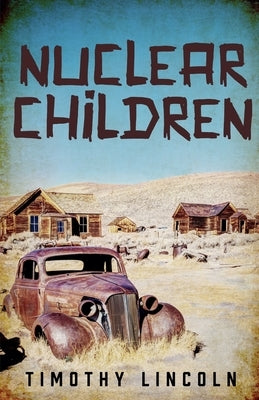 Nuclear Children by Lincoln, Timothy