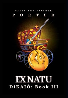Ex Natu: Dikaió Book 3 by Porter, Gayle