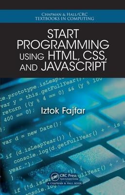 Start Programming Using Html, Css, and JavaScript by Fajfar, Iztok