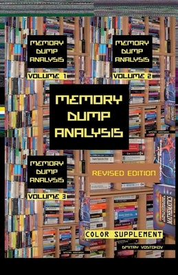 Memory Dump Analysis Anthology: Color Supplement for Volumes 1-3, Revised Edition by Vostokov, Dmitry