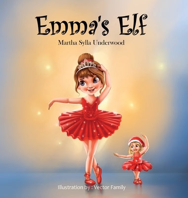 Emma's Elf: A book about managing emotions for girls by Underwood, Martha Sylla