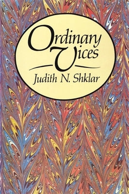 Ordinary Vices by Shklar, Judith N.