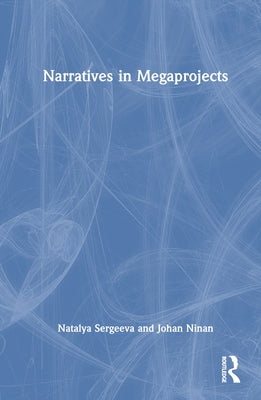 Narratives in Megaprojects by Sergeeva, Natalya