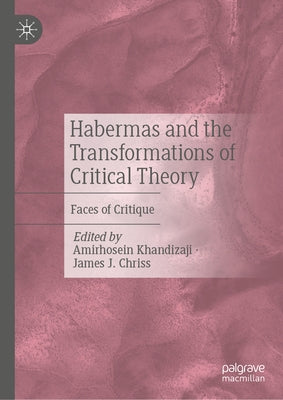 Habermas and the Transformations of Critical Theory: Faces of Critique by Khandizaji, Amirhosein