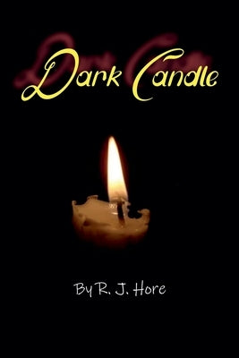 Dark Candle by Hore, R. J.