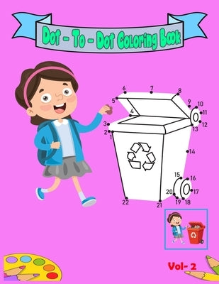 Dot - To - Dot Coloring Book Vol-2: Dot-to-Dots Workbook - Ages 4 to 8, Preschool to Kindergarten, Connect the Dots, Numbers. by Books, Dot Markers