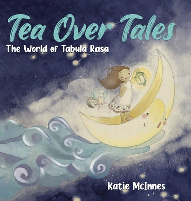 Tea Over Tales: The World of Tabula Rasa by McInnes, Katie