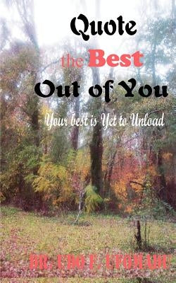 Quote the Best Out of You by Ufomadu, Udo F.