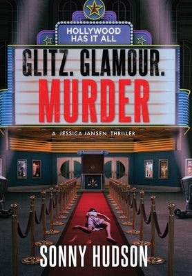 Glitz. Glamour. Murder.: Hollywood Has It All by Hudson
