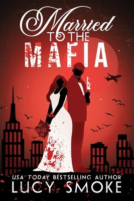 Married to the Mafia by Smoke, Lucy