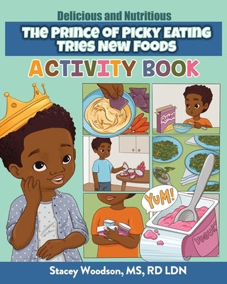 The Prince of Picky Eating Tries New Foods Activity Book by Woodson, Stacey