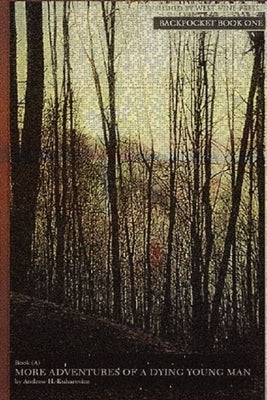 More Adventures Of A Dying Young Man (Book A) Trade Paperback Edition by Kuharevicz, Andrew H.