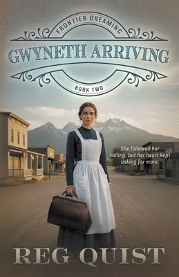 Gwyneth Arriving: Christian Historical Fiction by Quist, Reg