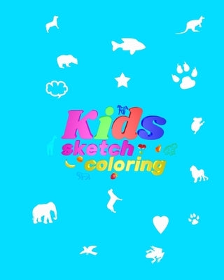 Kids Sketch Coloring: Cute Sketchbook for kids with 100+ Pages of 8.x10 Paper for Drawing Animals and Fruits Tiere und Obst . Draw & Be Happ by Art, Sketch