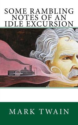 Some Rambling Notes of an Idle Excursion by Twain, Mark