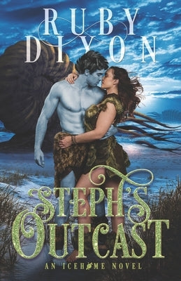 Steph's Outcast: A SciFi Alien Romance by Dixon, Ruby