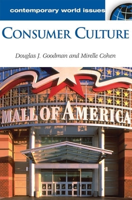 Consumer Culture: A Reference Handbook by Goodman, Douglas