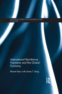 International Remittance Payments and the Global Economy by Basu, Bharati