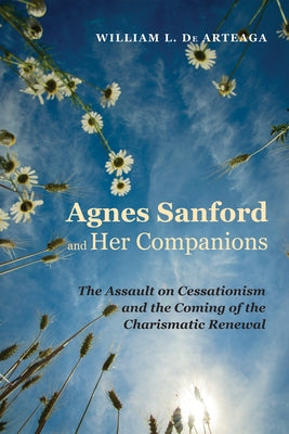 Agnes Sanford and Her Companions by de Arteaga, William L.