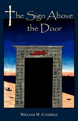 The Sign Above the Door by Canfield, William W.