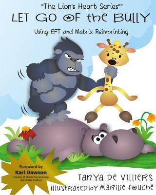 Let go of the Bully.: using EFT and Matrix Reimprinting by Fouche, Marilie