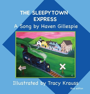 The Sleepytown Express A Song by Haven Gillespie: Blue Edition by Krauss, Tracy