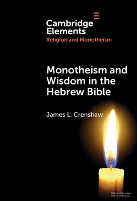 Monotheism and Wisdom in the Hebrew Bible by Crenshaw, James L.