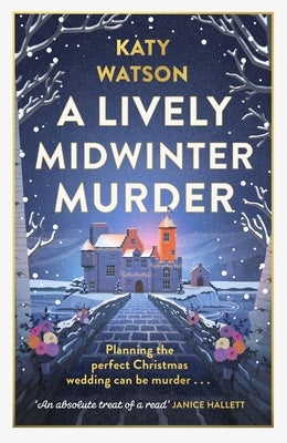 A Lively Midwinter Murder: A Gripping Cosy Mystery to Curl Up with This Christmas by Watson, Katy
