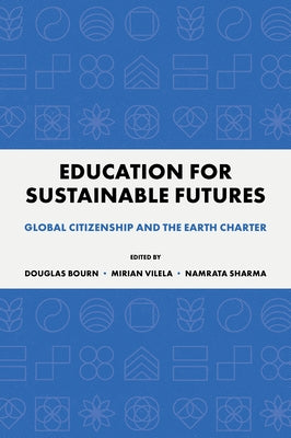 Education for Sustainable Futures: Global Citizenship and the Earth Charter by Bourn, Douglas