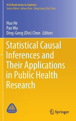 Statistical Causal Inferences and Their Applications in Public Health Research by He, Hua