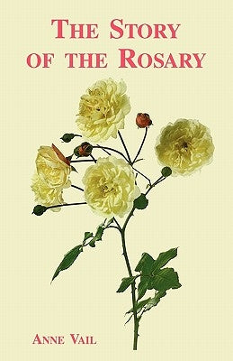 The Story of the Rosary by Vail, Anne