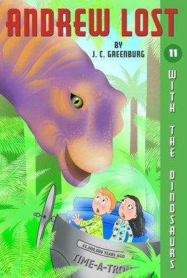 Andrew Lost #11: With the Dinosaurs by Greenburg, J. C.