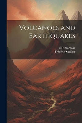 Volcanoes and Earthquakes by Zurcher, Frédéric