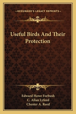 Useful Birds And Their Protection by Forbush, Edward Howe