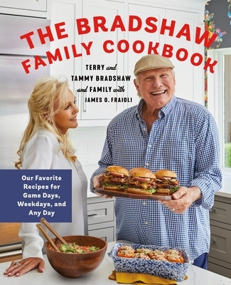 The Bradshaw Family Cookbook: Our Favorite Recipes for Game Days, Weekdays, and Any Day by Bradshaw, Terry