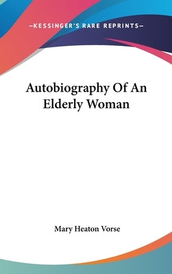 Autobiography Of An Elderly Woman by Vorse, Mary Heaton