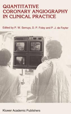 Quantitative Coronary Angiography in Clinical Practice by Serruys, P. W.