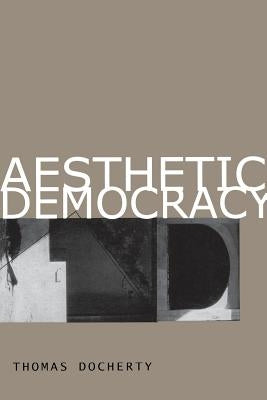 Aesthetic Democracy by Docherty, Thomas