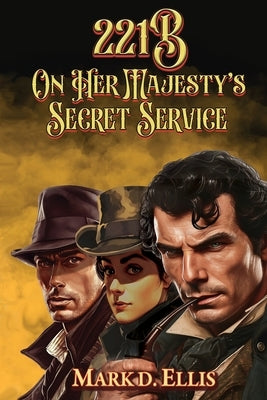 221B On Her Majesty's Secret Service by Ellis, Mark D.