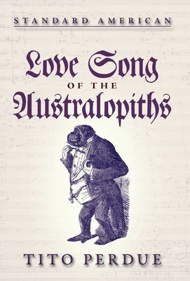Love Song of the Australopiths by Perdue, Tito